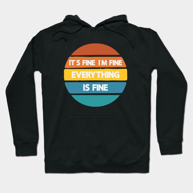 It's Fine I'm Fine Everything Is Fine Vintage Hoodie by gabrielakaren